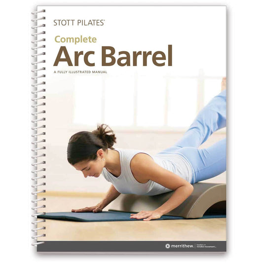 Stott Pilates Manual – Complete Arc Barrel  Brand New  Spiral Bound  Merrithew