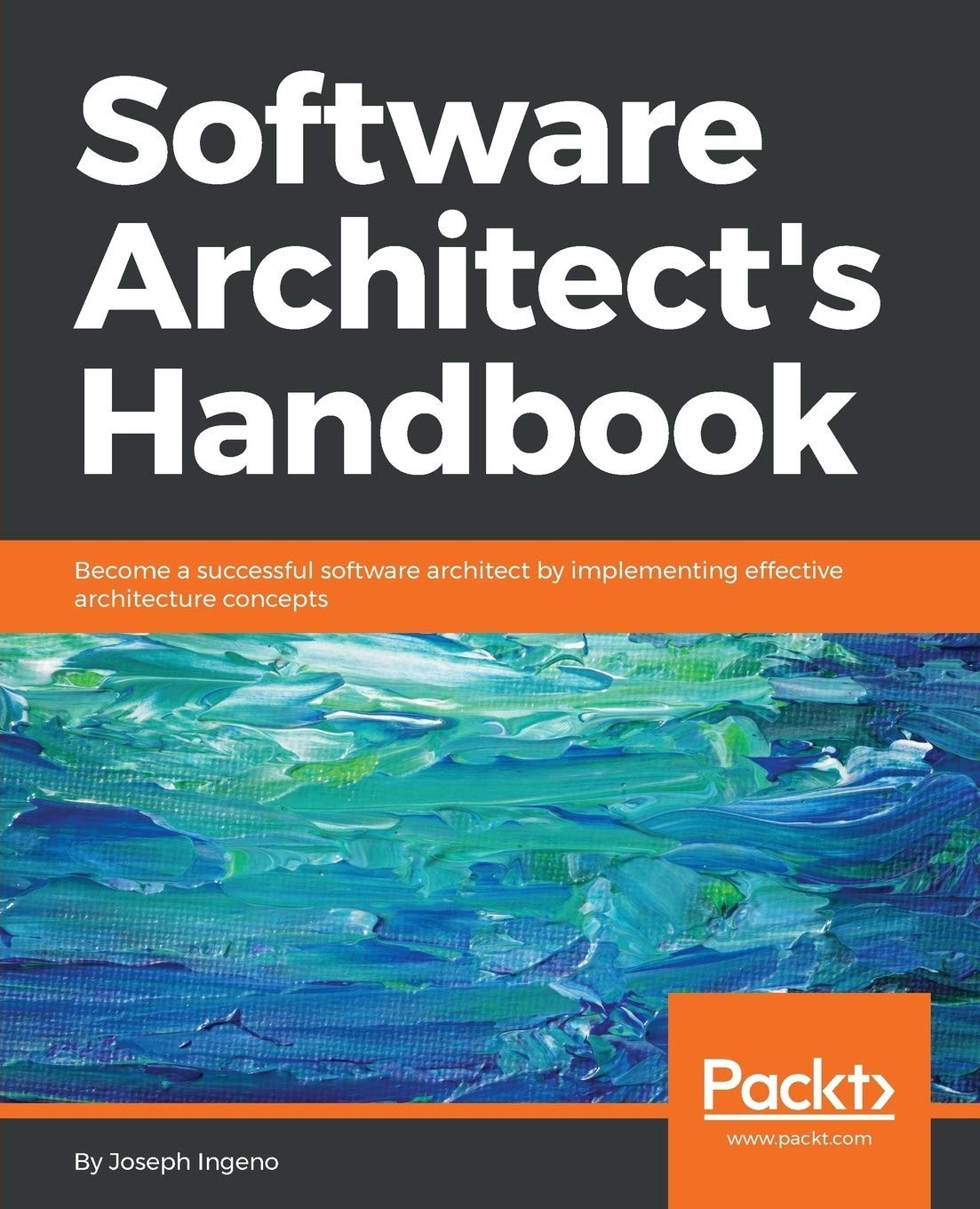 Software Architects Handbook by Joseph Ingeno