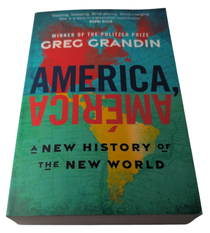 America America New History New World by Greg Grandin