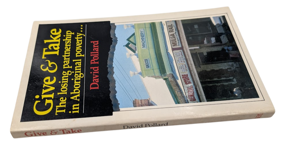 Give and Take: Losing Partnership in Aboriginal Poverty by David Pollard PB 1989