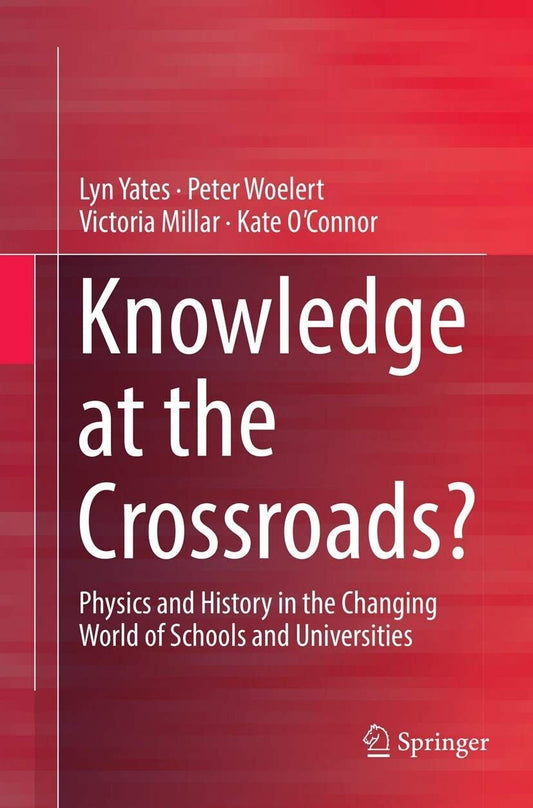 Knowledge at the Crossroads?: Physics and  History in Changing World of Schools