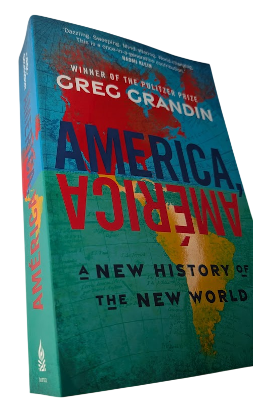 America America New History New World by Greg Grandin
