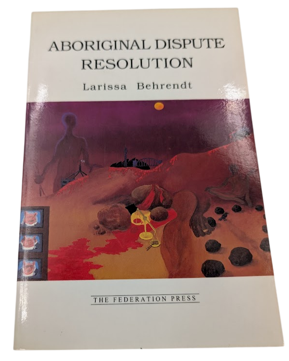 Aboriginal Dispute Resolution Larissa Behrendt 1995 Indigenous Law Anthropology