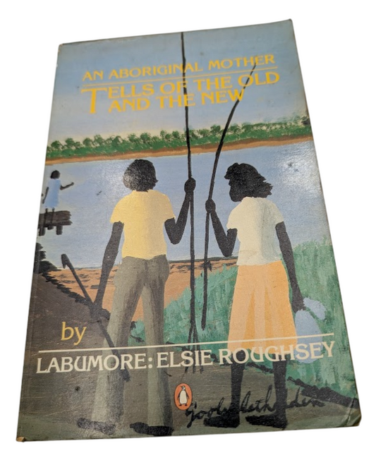 An Aboriginal Mother Tells of the Old and the New by Elsie R. Labumore - 1985