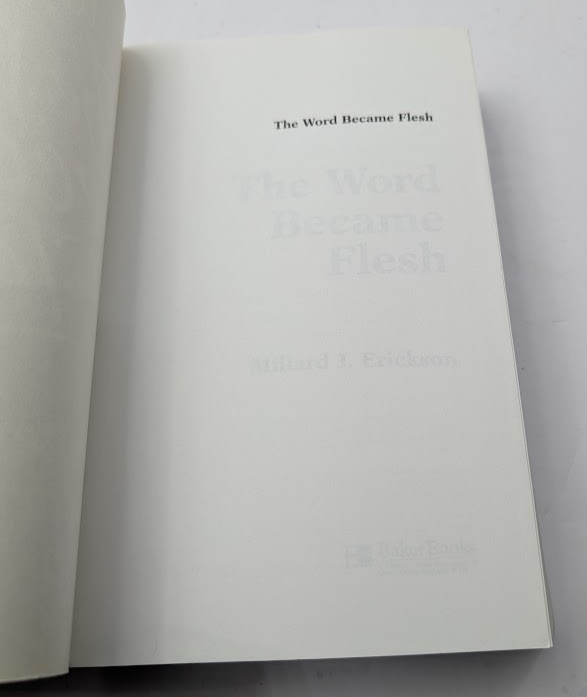 Word Became Flesh: A Contemporary Incarnational Christology Millard J. Erickson