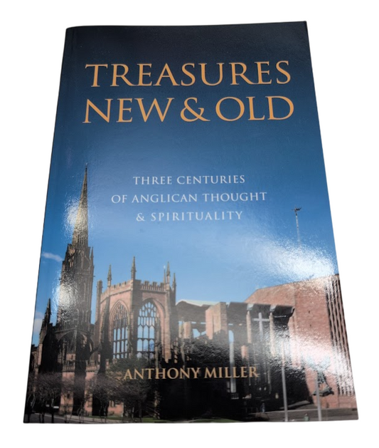 Treasures New and Old: Three Centuries of Anglican Thought and Spirituality