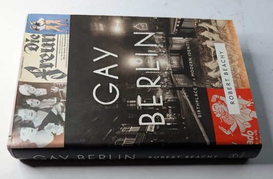 Gay Berlin - Birthplace of a Modern Identity  Hardcover