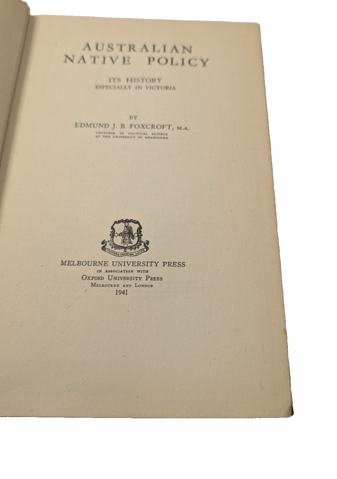 Australian Native Policy Its History Especially in Victoria Edmund Foxcroft 1941