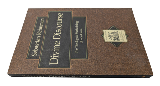Divine Discourse: The Theological Methodology of John Owen by Sebastian Rehnman