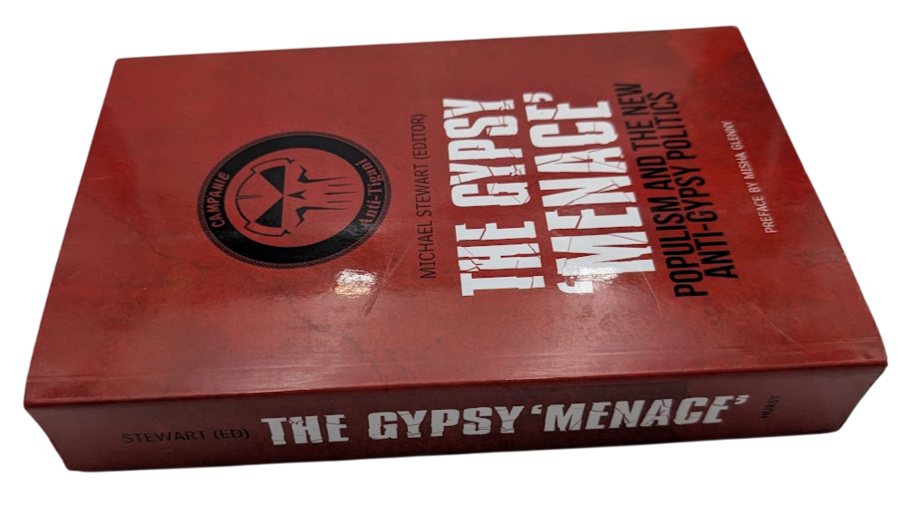 The Gypsy 'Menace': Populism and the New Anti-Gypsy Politics by M. Stewart PB