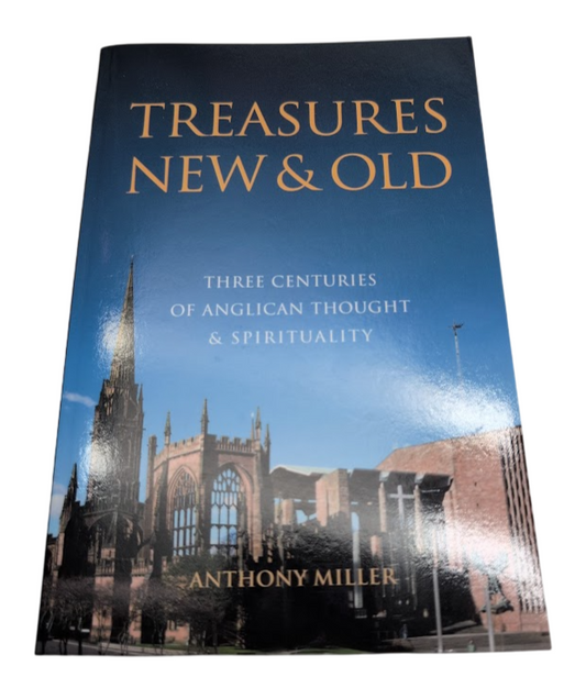 Treasures New and Old: Three Centuries of Anglican Thought and Spirituality