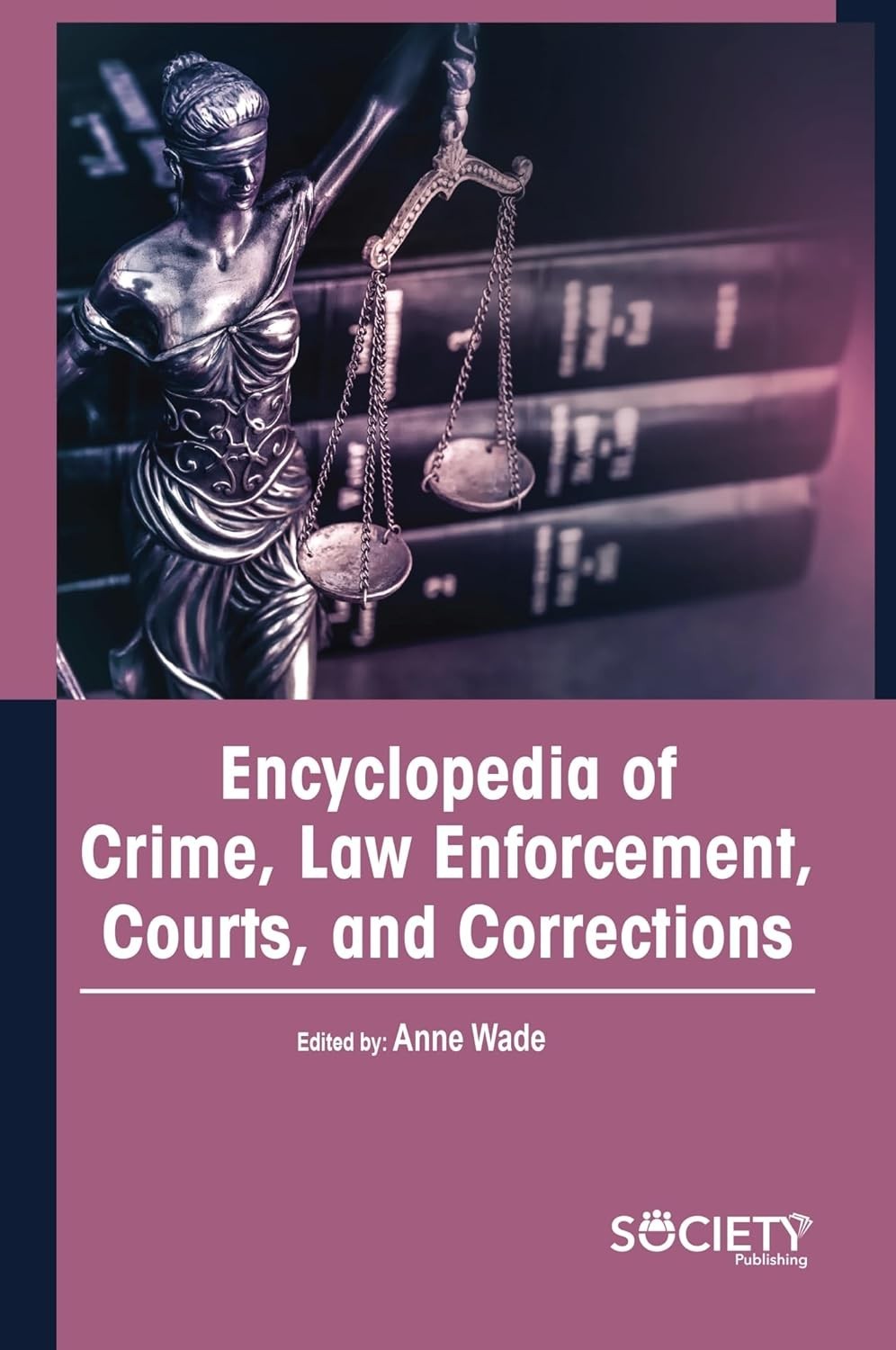 Encyclopedia of Crime Law Enforcement Courts & Corrections Anne Wade HC