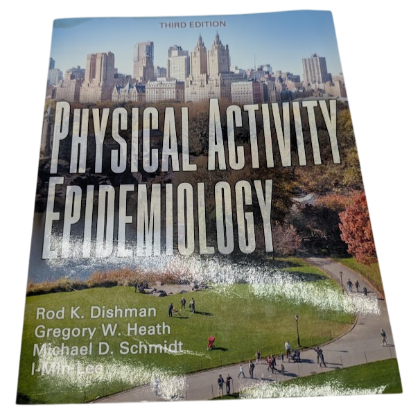 Physical Activity Epidemiology Mike D. Schmidt Rod Dishman I-Min Lee 2021 Health
