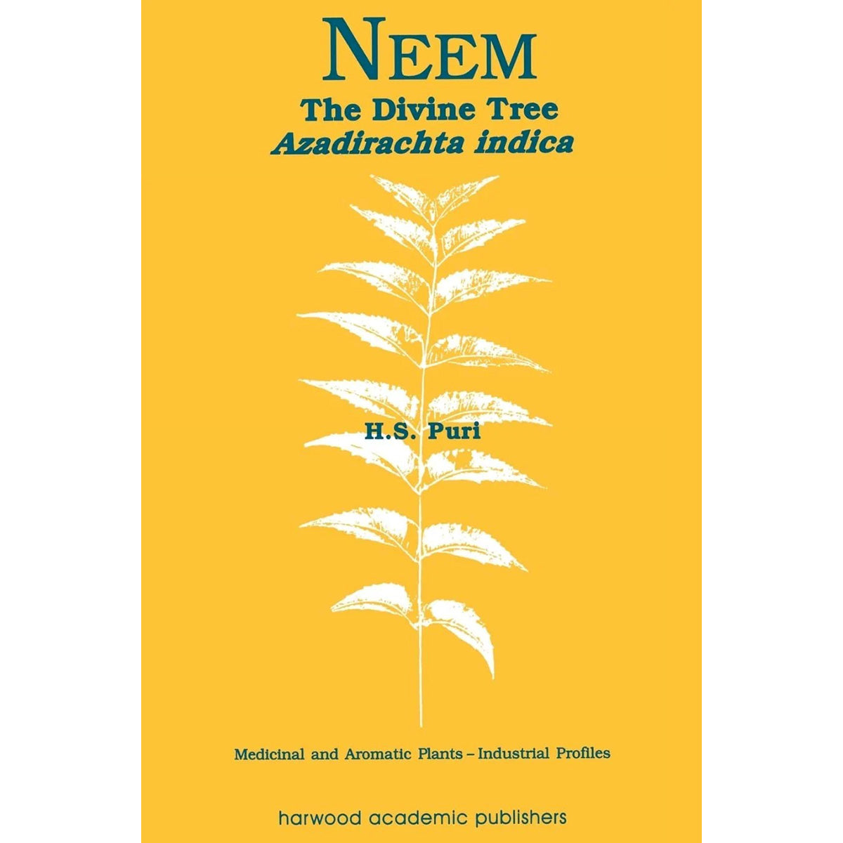 Neem: The Divine Tree Azadirachta Indica (Medicinal and Aromatic Plants – Industrial Profiles)