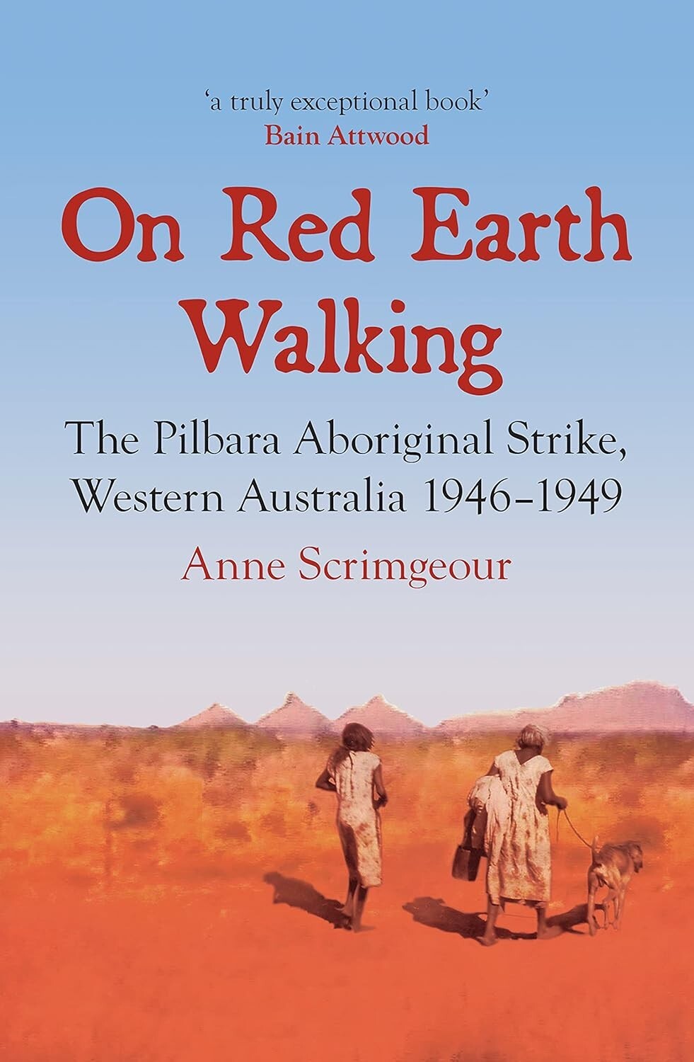 On Red Earth Walking -Pilbara Aboriginal Strike Western Australia History