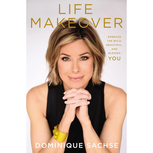Life Makeover: Embrace the Bold, Beautiful, and Blessed You