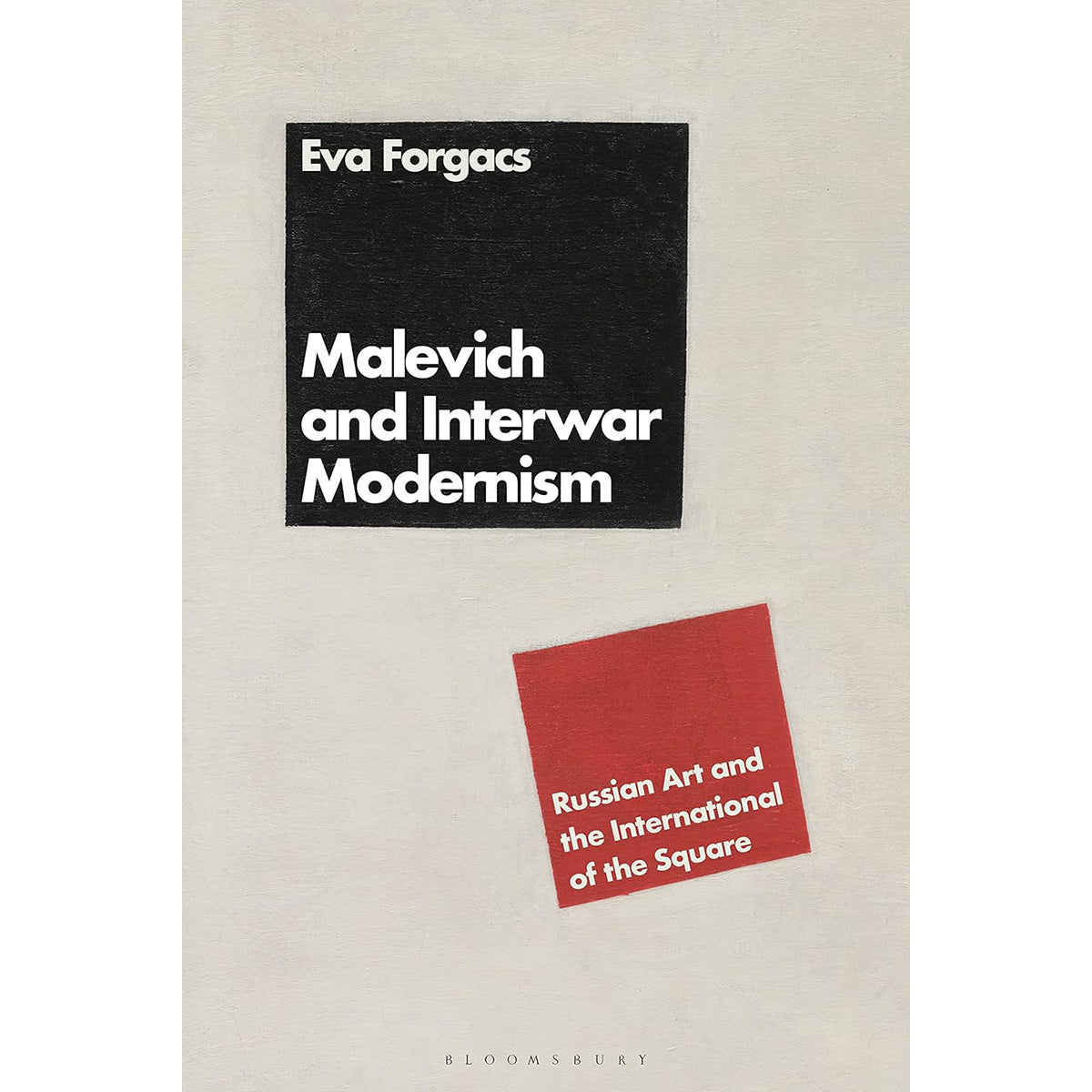 Malevich and Interwar Modernism: Russian Art and the International of the Square