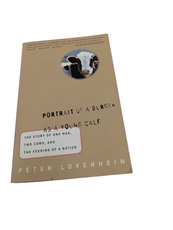 Portrait of a Burger as a Young Calf: The Story of One Man, Two Cows, and the Feeding of a Nation by Peter Lovenheim - front cover