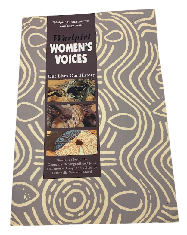 Warlpiri Women's Voices: Our Lives, Our History (English and Warlpiri) by Georgina Napangardi and Janet Nakamarra Long; edited by Petronella Vaarzon-Morel - front cover