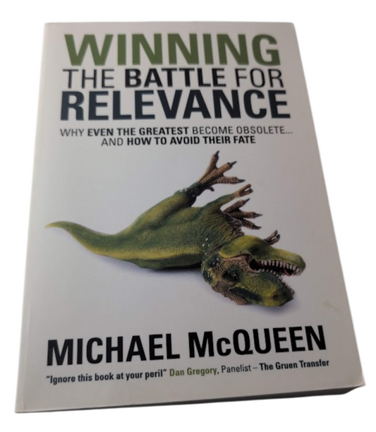 Winning the Battle for Relevance: Why Even the Greatest Become Obsolete... and How to Avoid Their Fate (Signed Copy) by Michael McQueen - front cover