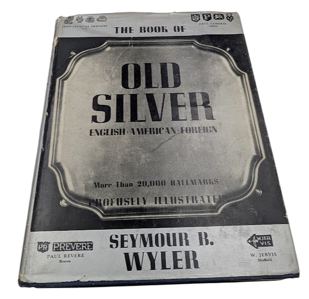 The Book of Old Silver: English, American, Foreign by Seymour B. Wyler - front cover