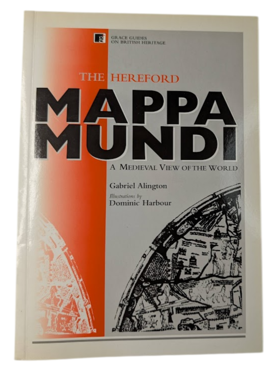 The Hereford Mappa Mundi: A Medieval View of the World by Gabriel Alington - front cover