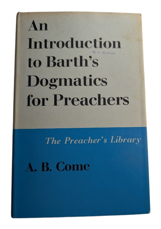 An Introduction to Barth's Dogmatics for Preachers by Arnold B. Come - front cover