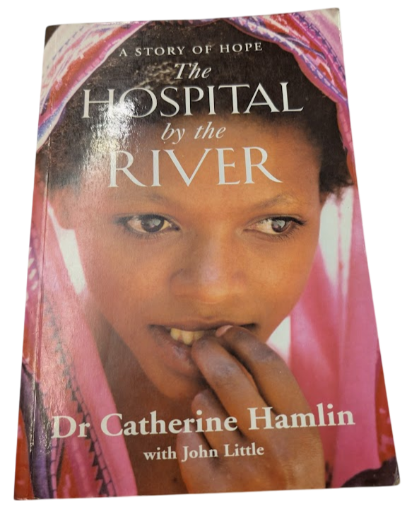 The Hospital by the River: A Story of Hope by Catherine Hamlin with John Little - front cover
