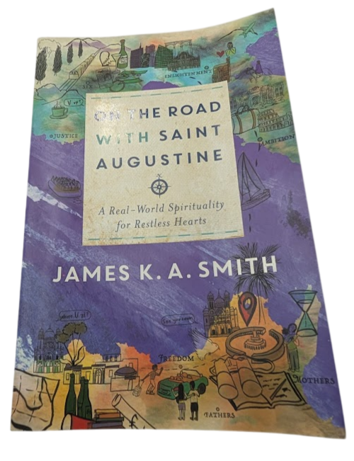 On the Road with Saint Augustine: A Real-World Spirituality for Restless Hearts by James K. A. Smith - front cover