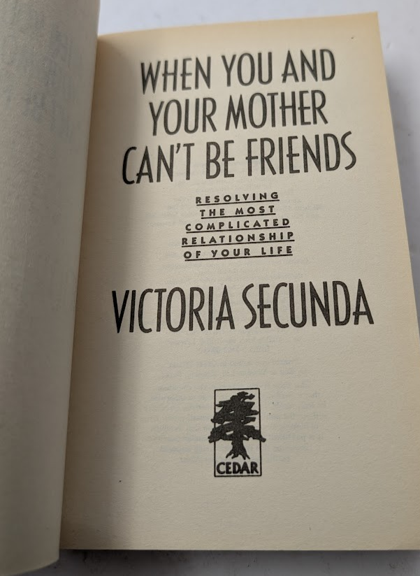 When You and Your Mother Can't Be Friends: Resolving the Most Complicated Relationship of Your Life - actual copy, photograph 4