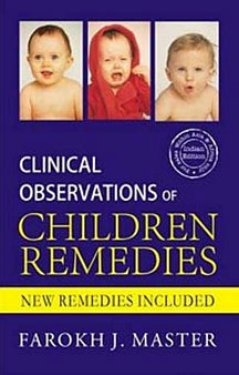 Clinical Observations of Children's Remedies by Farokh J. Master