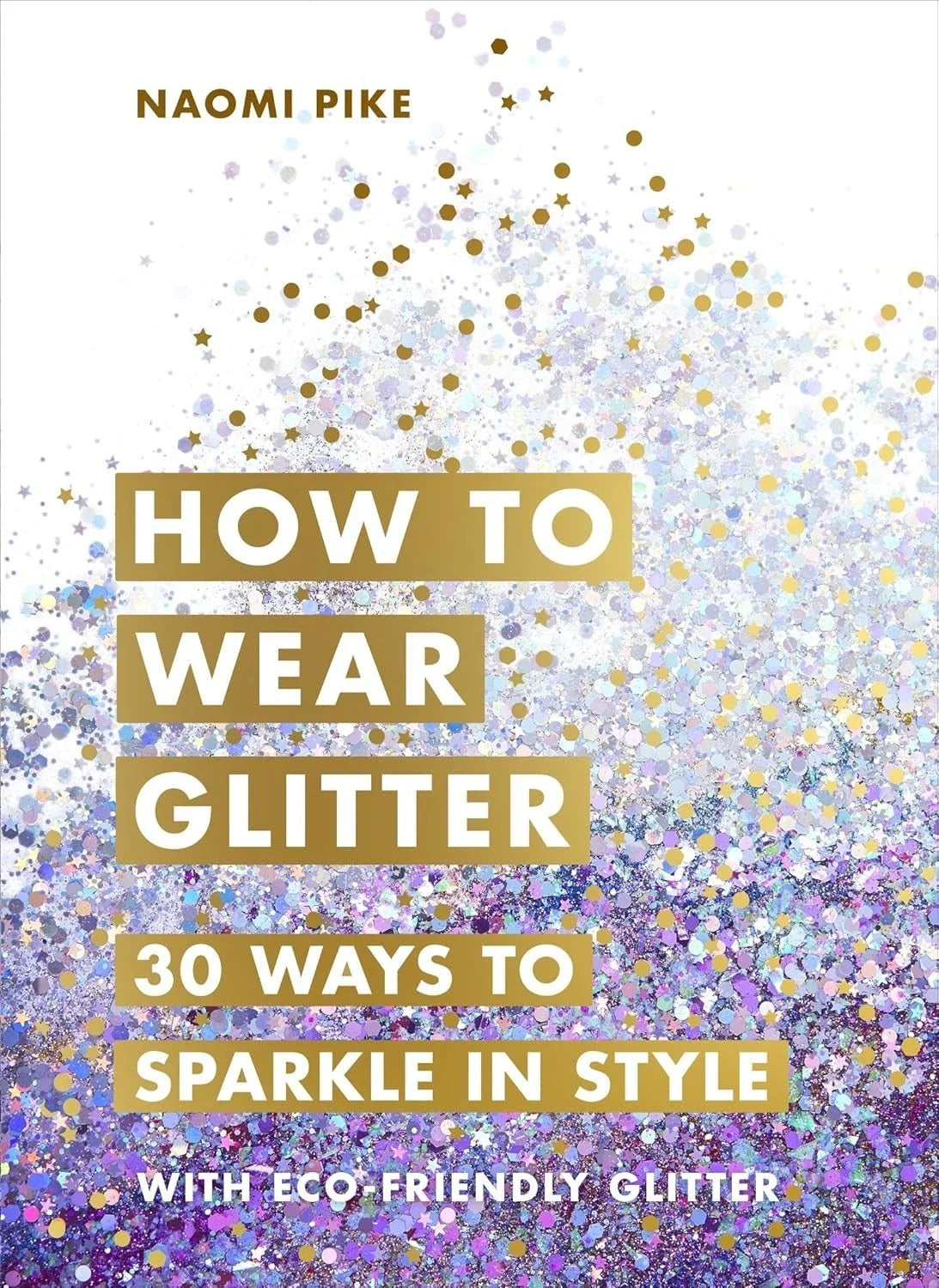 How to Wear Glitter: 30 Ways to Sparkle in Style - front cover