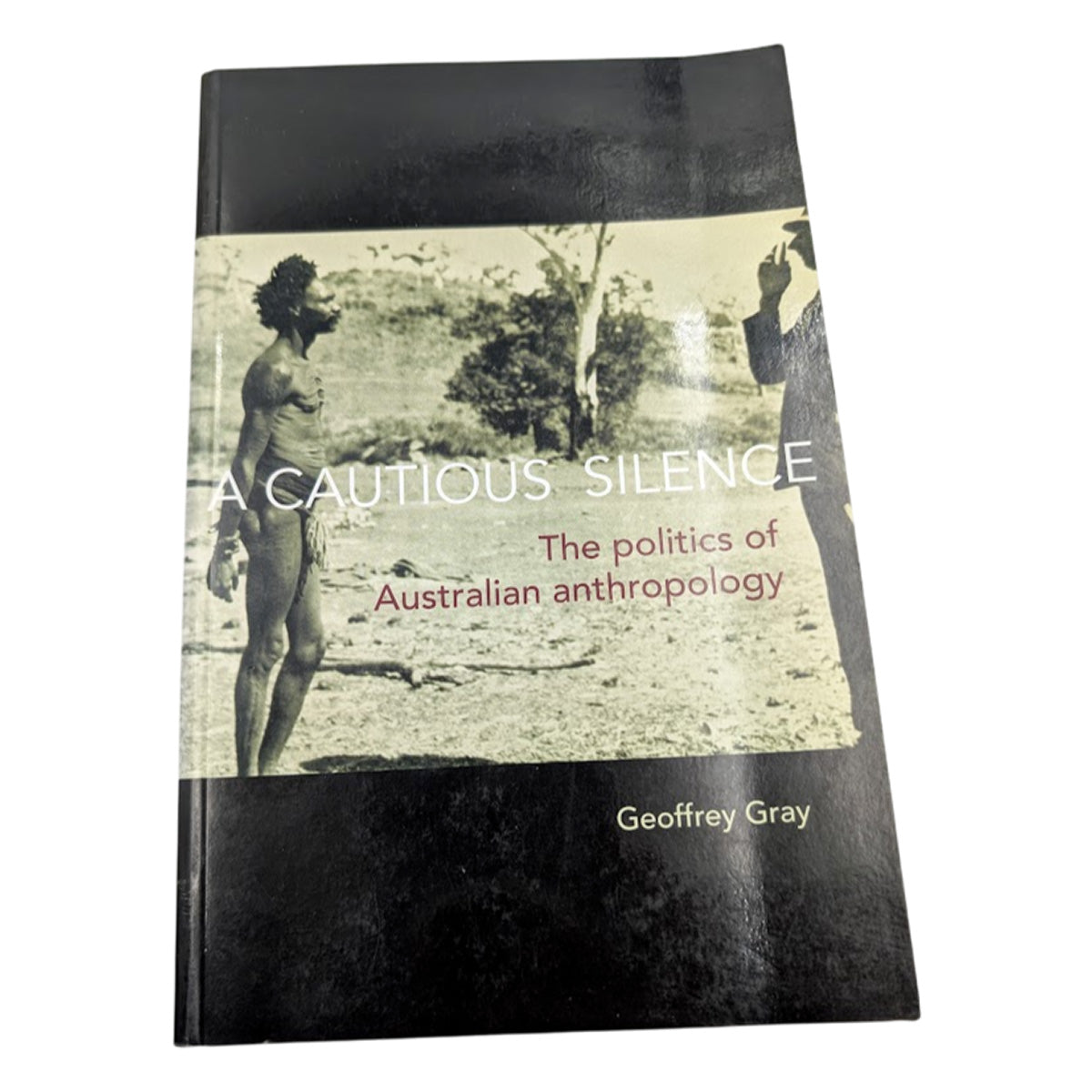 A Cautious Silence: The Politics of Australian Anthropology