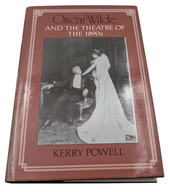 Oscar Wilde and the Theatre of the 1890s by Kerry Powell - front cover