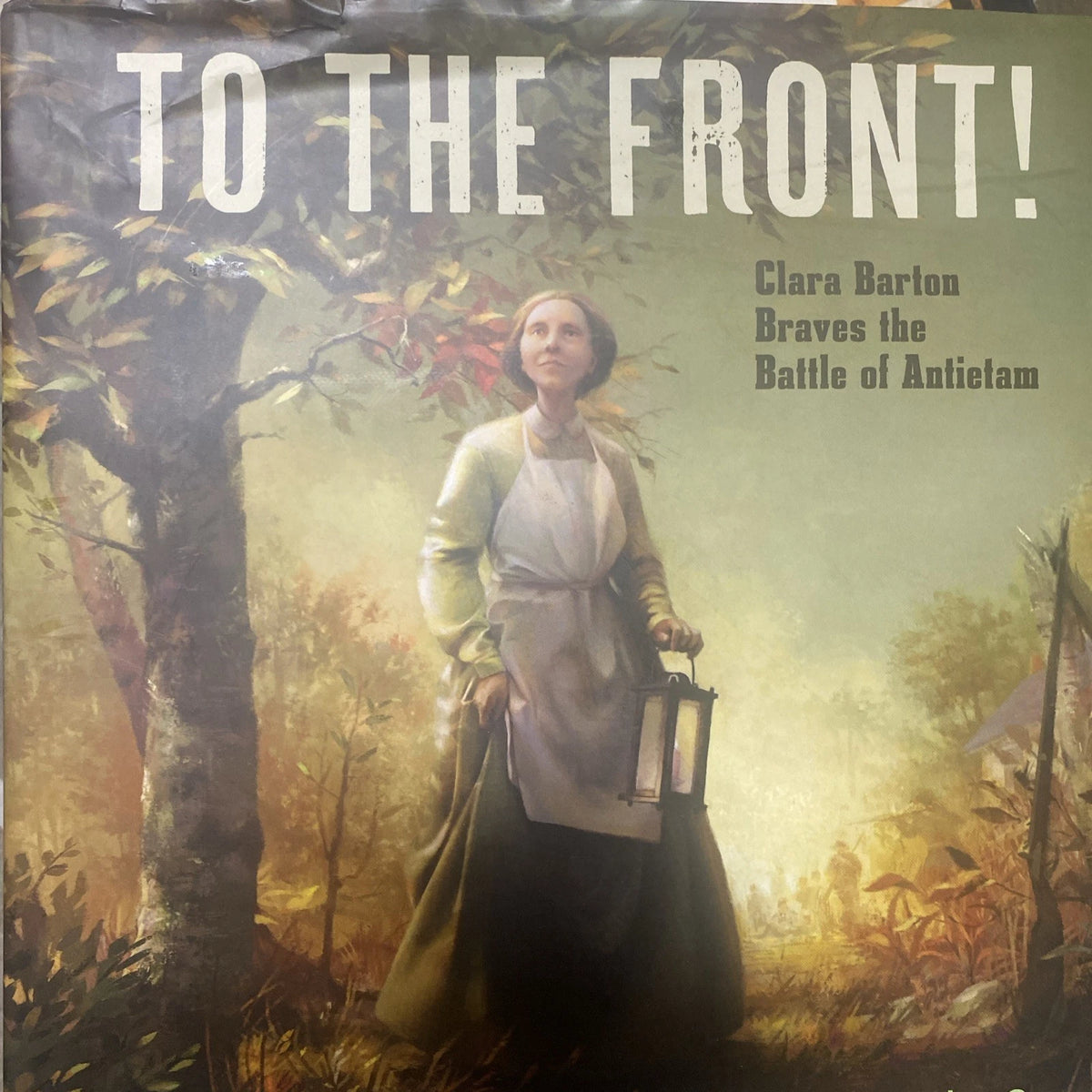 To the Front!: Clara Barton Braves the Battle of Antietam by Claudia Friddell - copy photograph 3