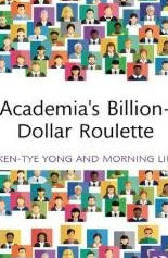Academia's Billion-Dollar Roulette by Ken-Tye Yong [Hardback, 110 pages]