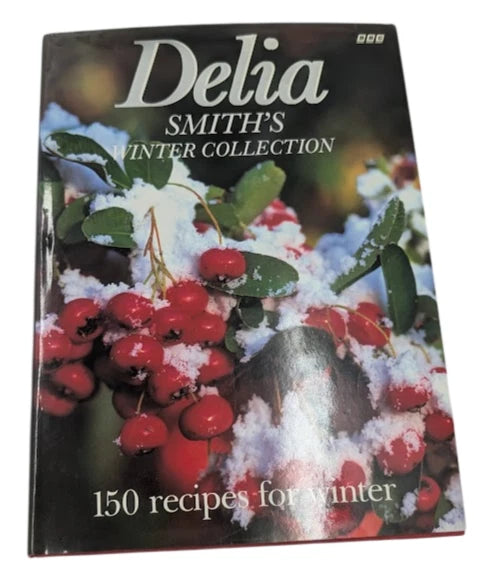 Delia Smith's Winter Collection: 150 Recipes for Winter HC