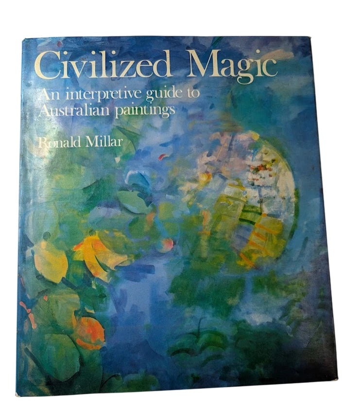 Civilized Magic: An Interpretive Guide to Australian Paintings by Ronald Millar - front cover