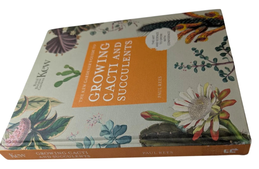 The Kew Gardener's Guide to Growing Cacti and Succulents: The Art and Science to Grow with Confidence (Volume 10) (Kew Experts, 10)