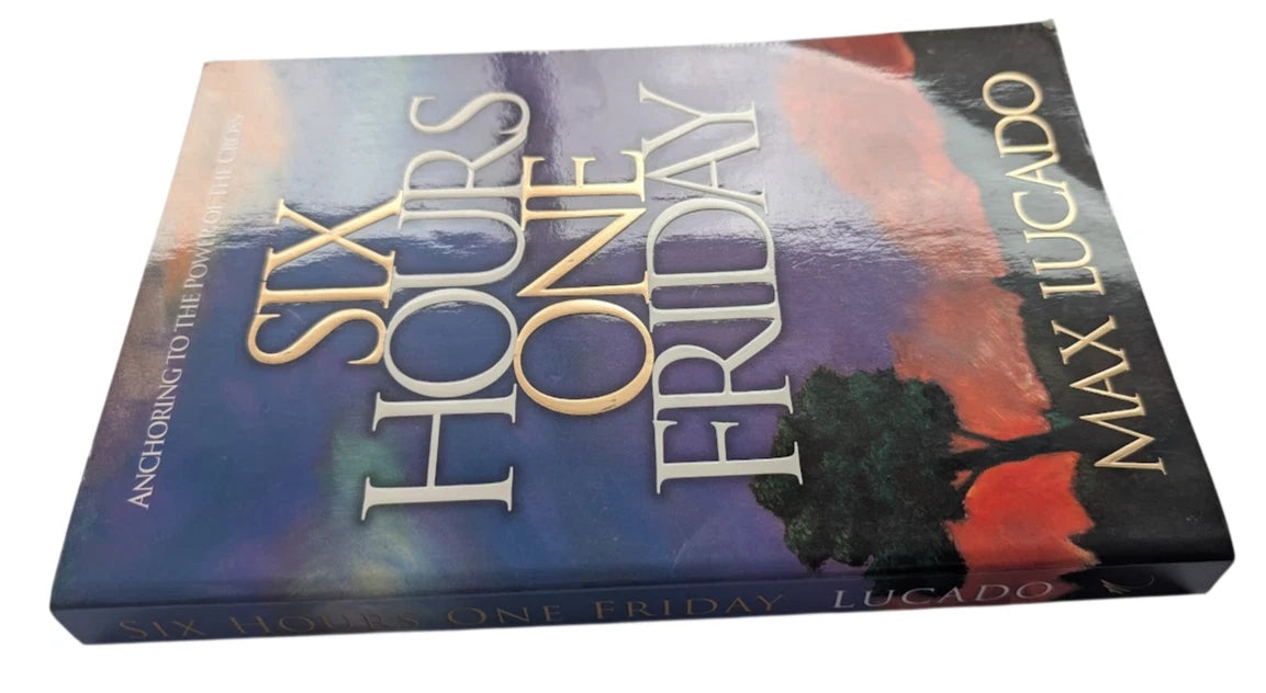 Six Hours One Friday: Anchoring to the Power of the Cross