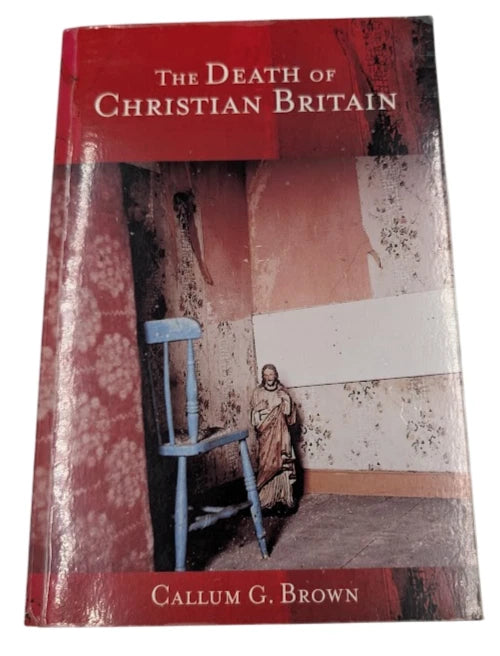 The Death of Christian Britain (Christianity and Society in the Modern World)