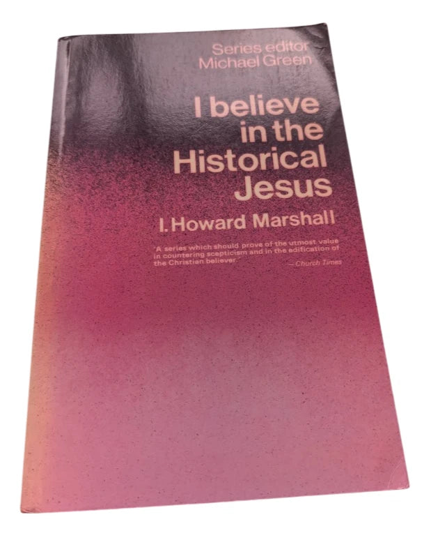 I Believe in the Historical Jesus by Howard Marshall - front cover