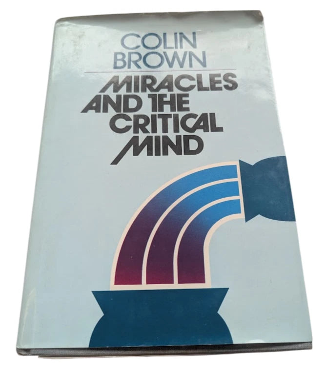 Miracles and the Critical Mind by Colin Brown - front cover