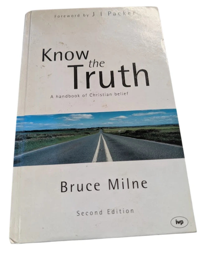 Know the Truth : Handbook of Christian Belief HC