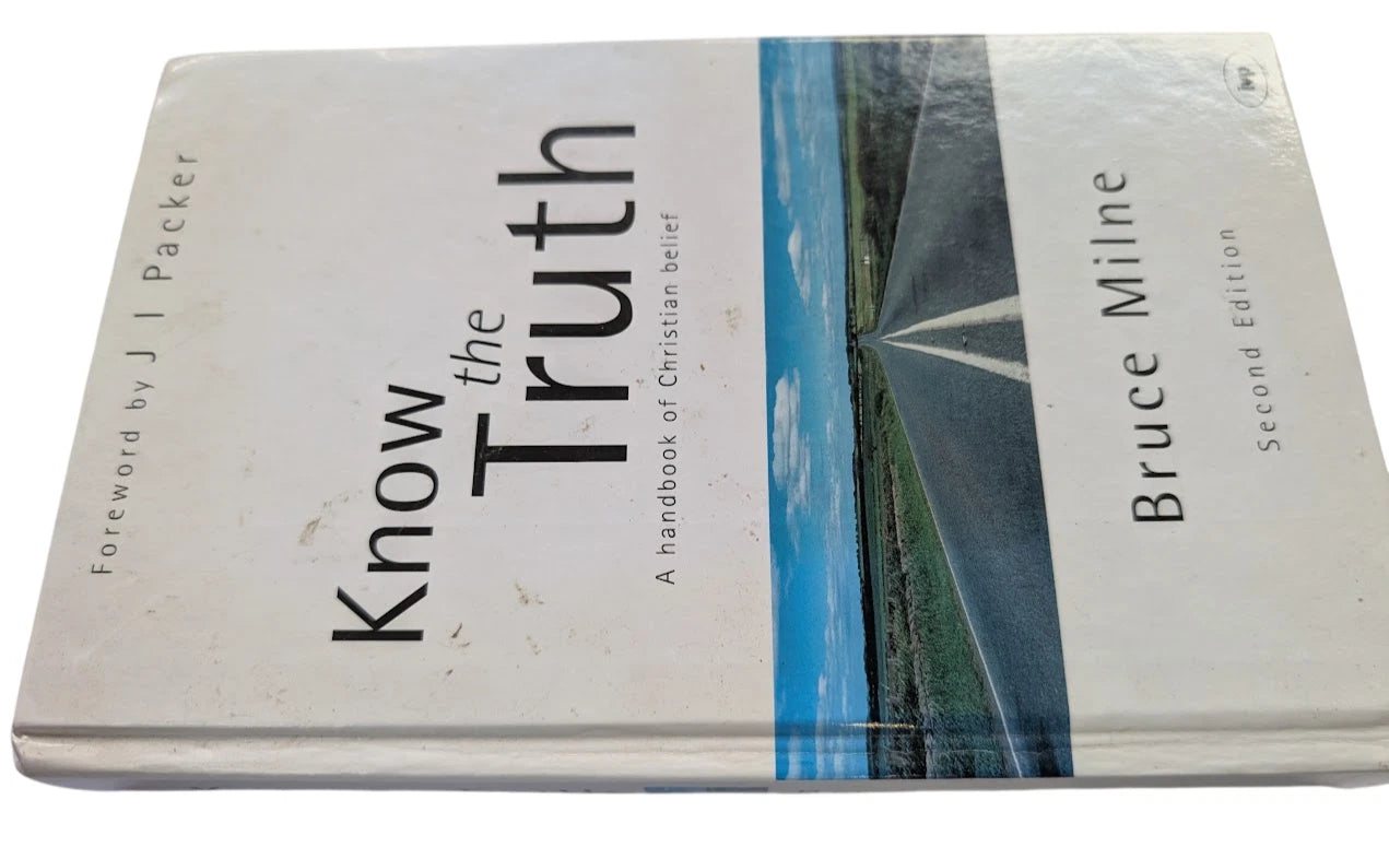 Know the Truth : Handbook of Christian Belief HC