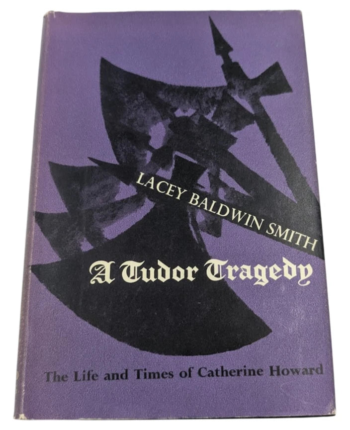 A Tudor Tragedy: The Life and Times Of Catherine Howard by Lacey Baldwin Smith - front cover