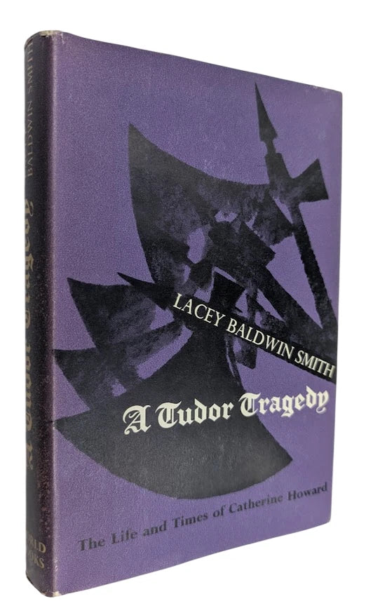 A Tudor Tragedy: The Life and Times Of Catherine Howard