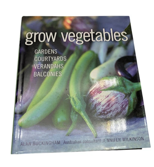 Grow Vegetables: Gardens, Courtyards, Verandahs, Balconies
