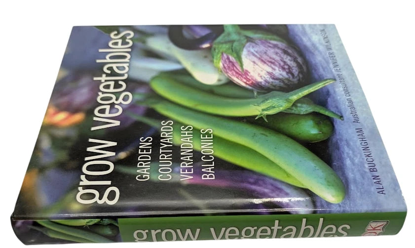Grow Vegetables: Gardens, Courtyards, Verandahs, Balconies