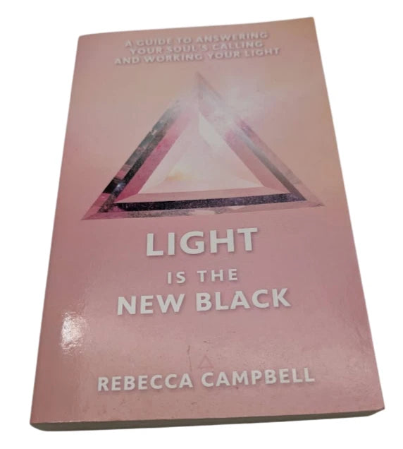 Light Is the New Black: A Guide to Answering Your Soul's Callings and Working Your Light
